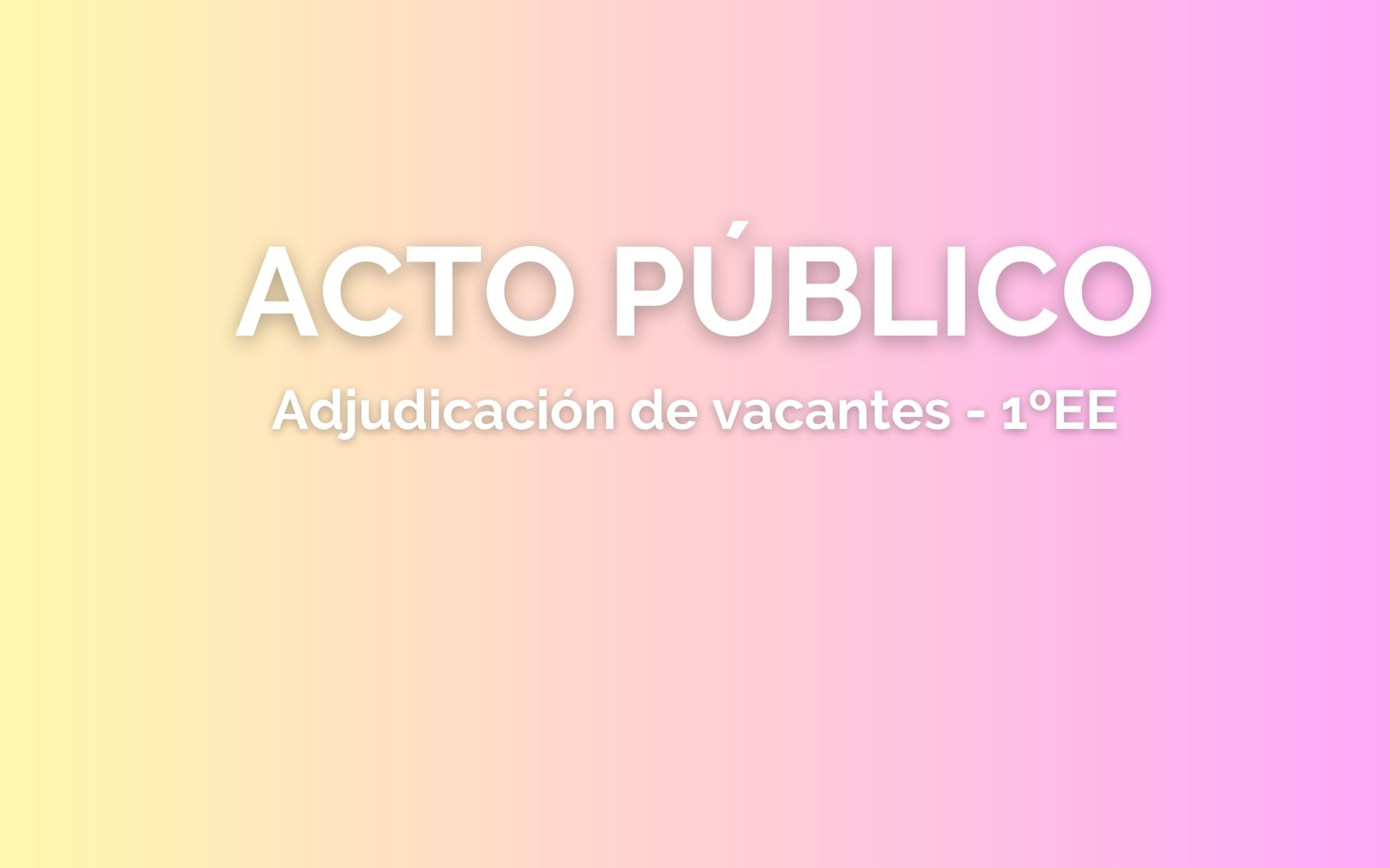 CONVOCATORIA ACTO PÚBLICO: adjudicación de vacantes a 1ºEE