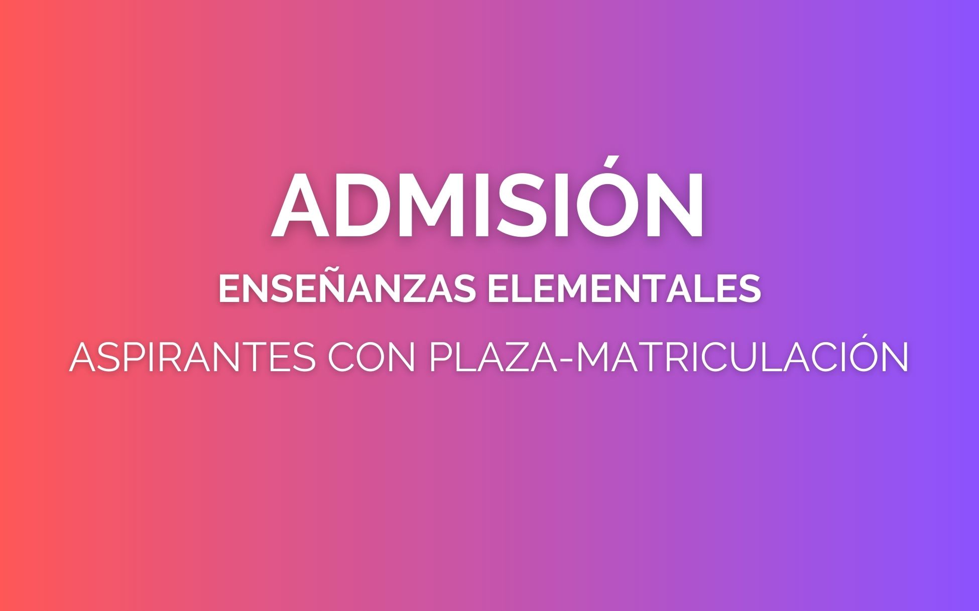 Resolución de admisión y matriculación Enseñanzas Elementales